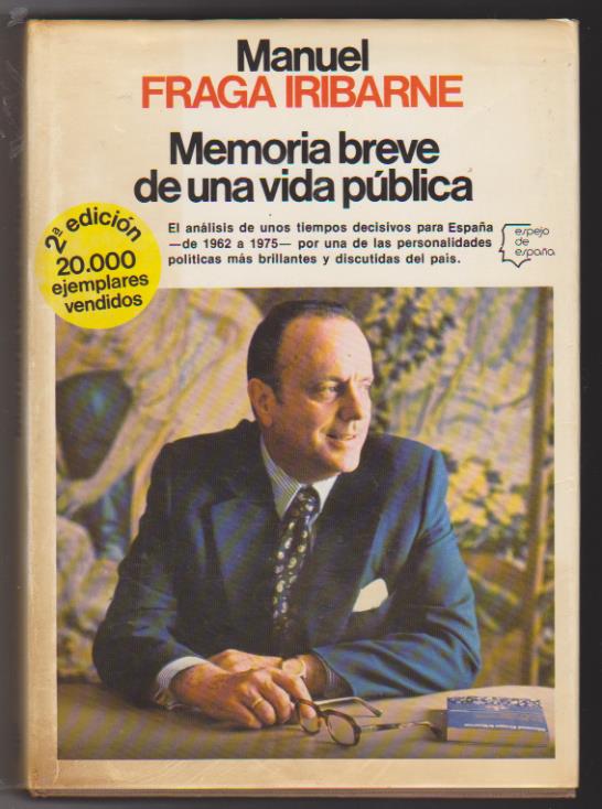 Manuel Fraga Iribarne. Memoria breve de una vida pública. 2ª Edición Planeta 1980