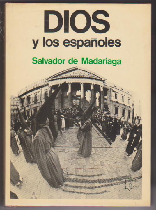 Salvador de Madariaga. Dios y los Españoles. 1ª Edición Planeta 1975