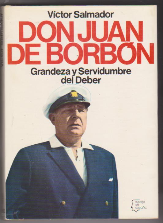 Víctor Salmador. Don Juan de Borbón. 1ª Edición Planeta 1976