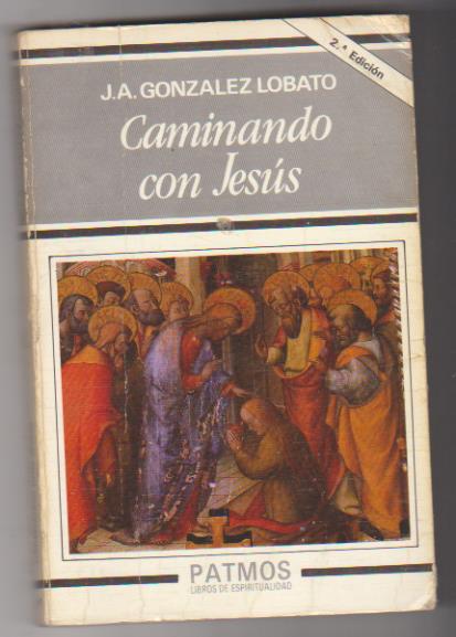 J. A. González Lobato. Caminando con Jesús. 2ª Edición Rialp 1991