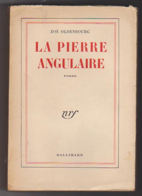 Zoe Oldembourg. La Pierre Angulaire. Gallimard 1953. SIN ABRIR