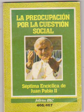 La Preocupación por la cuestión social. Séptima encíclica de Juan pablo II. 1ª Edición 1988