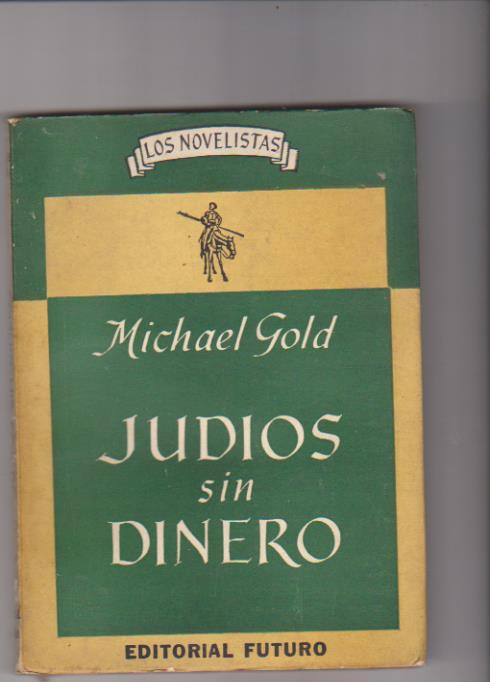 Michael Gold. Judíos sin dinero. Editorial Futuro-Buenos aires 1952. SIN ABRIR