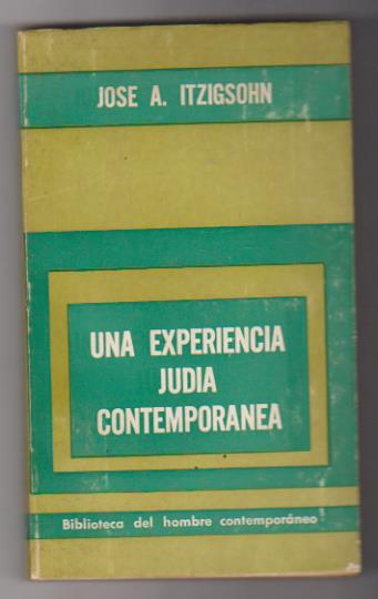 José A. Itzigsohn. Una Experiencia Judía contemporánea. 1ª Edición Editorial Paidós-Buenos Aires 1969. SIN USAR
