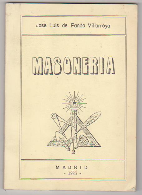 José Luis de Pando Villarroya. Masonería. Pando Ediciones 1983