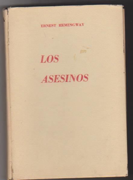Ernest Hemingway. Los Asesinos. 1ª Edición Editora Zarco-México 1956