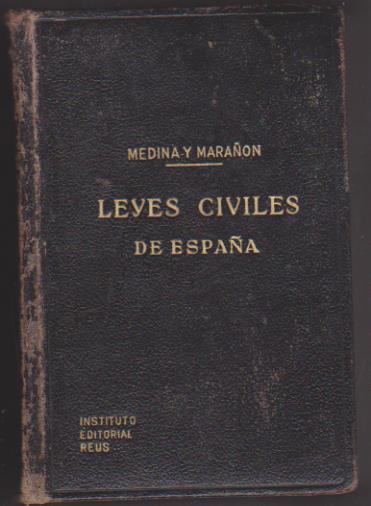 Medina y Marañón. Leyes Civiles de España. Instituto Editorial Reus 1949