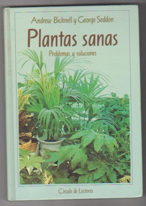 Andrew Bicknell y G. Seddon. Plantas sanas. Círculo de Lectores 1989