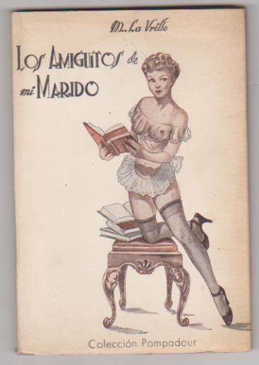 Colección Pompadour. M. La Vrille. Los Amiguitos de mi marido. México 1952. SIN ABRIR