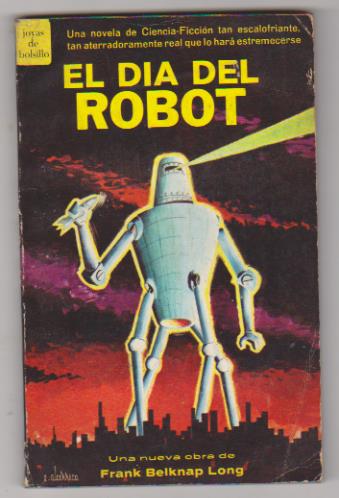 Frank Belknap Long. El Día del Robot. 1ª Edición Novaro-México 1967