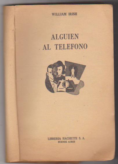 William Irish. Alguien al Teléfono. Hachette-Buenos Aires 1952