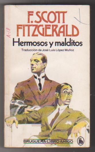 F. Scott Fitzgerald. Hermosos y malditos. 1ª Edición Bruguera 1982