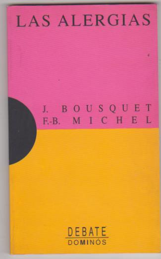 J. Bousquet/F. B. Michel. Las alergias. 1ª Edición Debate 1996. SIN USAR