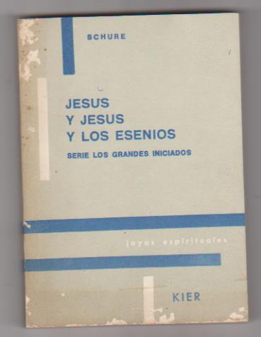 Schure. Jesús y Jesús y los Esenios. Kier 1985. SIN USAR