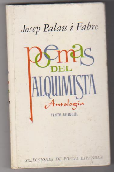 Josep Palau i Fabre. Poemas del Alquimista. Antología. Texto Bilingüe. 1ª Edición Plaza & Janés 1979