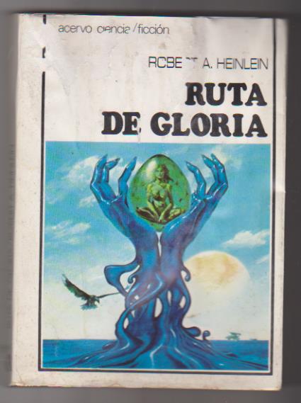 Robert A. Heinlein. Ruta de gloria. Ediciones Acervo 1977