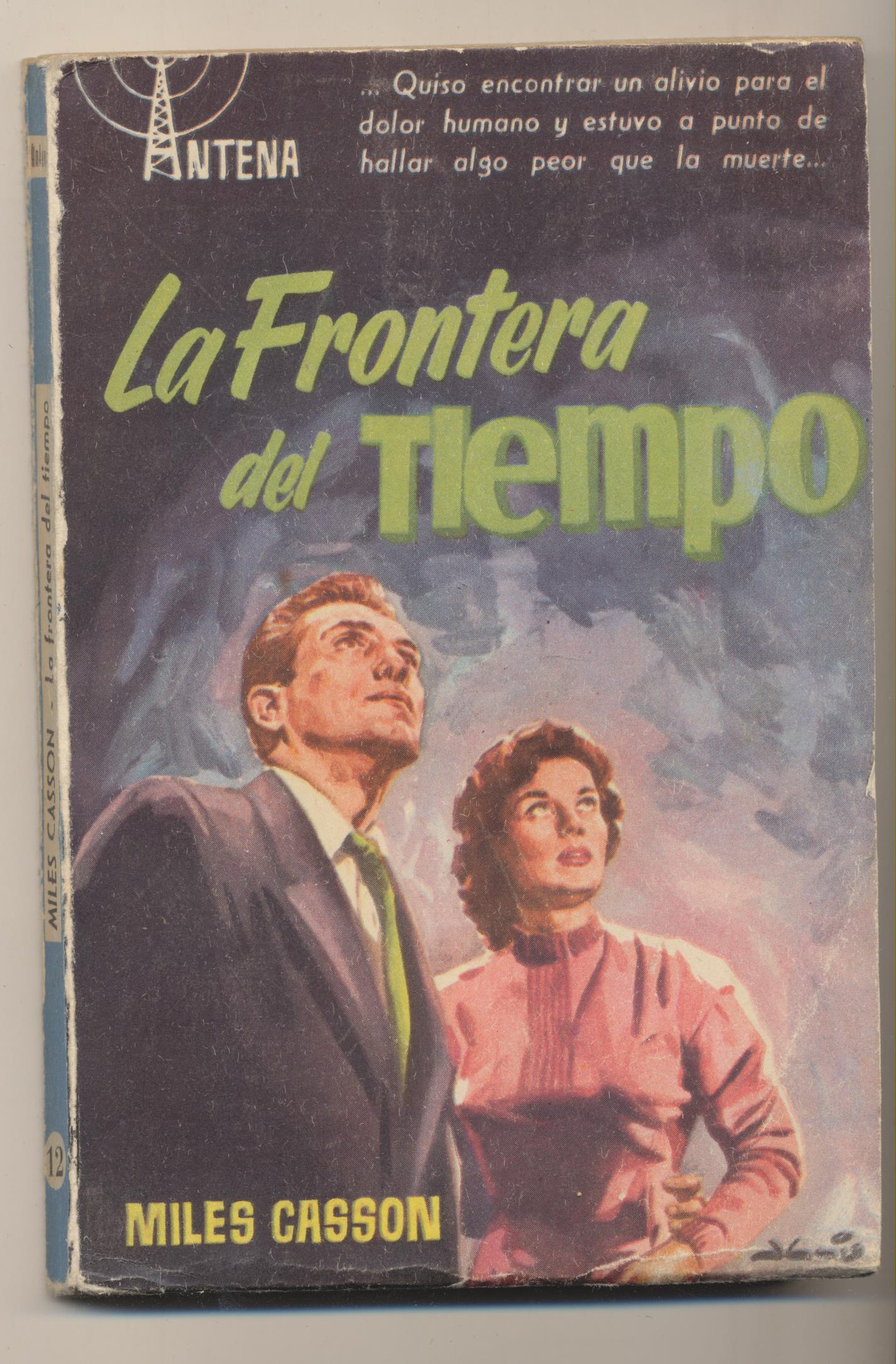 Colección Antena nº 12. Miles Gasson. la Frontera del tiempo. 1ª Edición Cid 1957