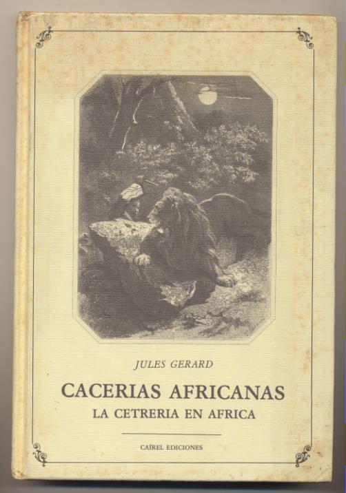 Jules Gerard. Cacerías Africanas, La Cetrería en África. Cairel Ediciones 1990