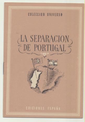 Colección Universo. la separación de Portugal. Ediciones España 194?
