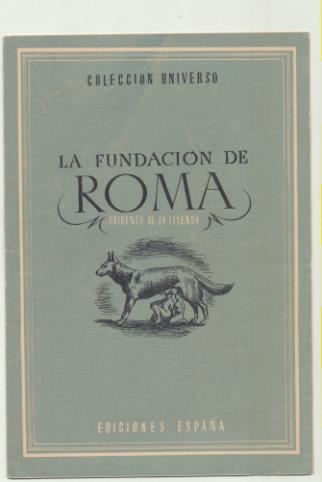 Colección Universo. La Fundación de Roma. Orígenes de la Leyenda. Ediciones España 194?