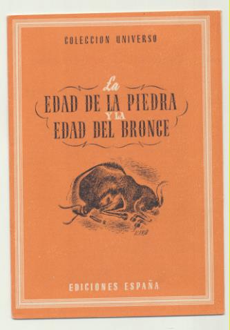 Colección Universo. La Edad de la Piedra y la Edad del Bronce. Ediciones España 194?