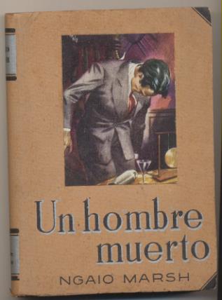 Selecciones Biblioteca Oro nº 13. Un Hombre muerto por Ngaio marsh. 1ª Edición Molino 1947. DIFÍCIL