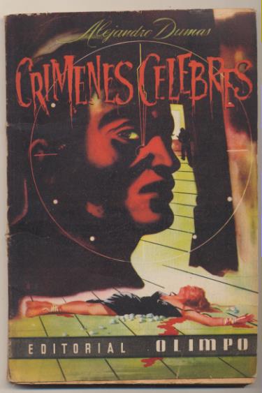 Alejandro Dumas. Crímenes Célebres. Editorial Olimo-México 1954. DIFÍCIL