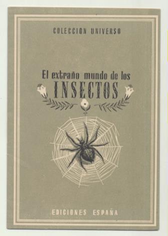 Colección Universo. El Extraño Mundo de los insectos. Ediciones España 194?