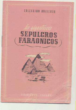 Colección Universo. Los gigantescos Sepulcros Faraónicos. Ediciones España 194?