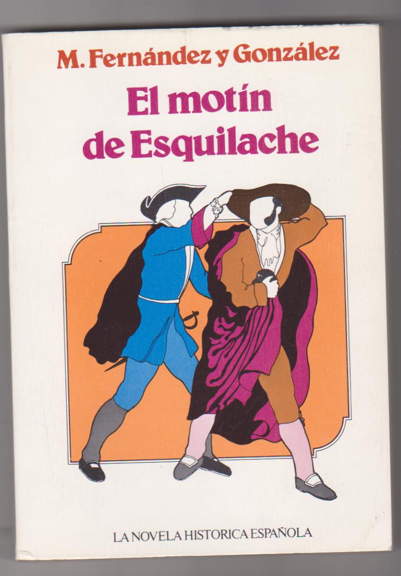 M. Fernández y González. El motín de Esquilache. Ediciones Giner 1975. SIN USAR