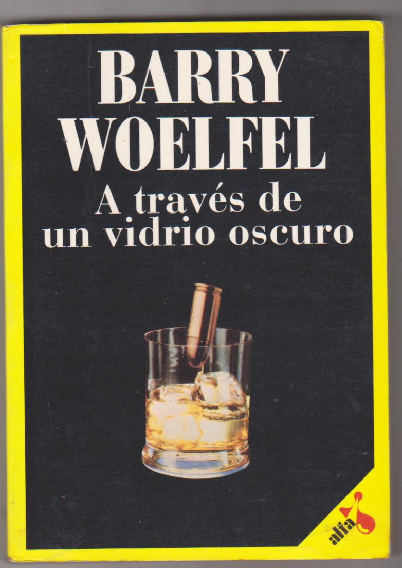 Barry Woelfel. A través de un vidrio oscuro. 1ª Edición Laia 1988. SIN USAR