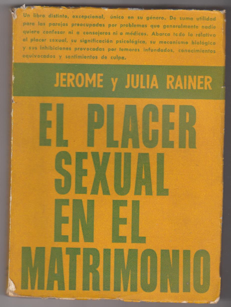 Jerome y Julia Rainer. El placer sexual en el matrimonio. Editorial Central- Argentina 1970