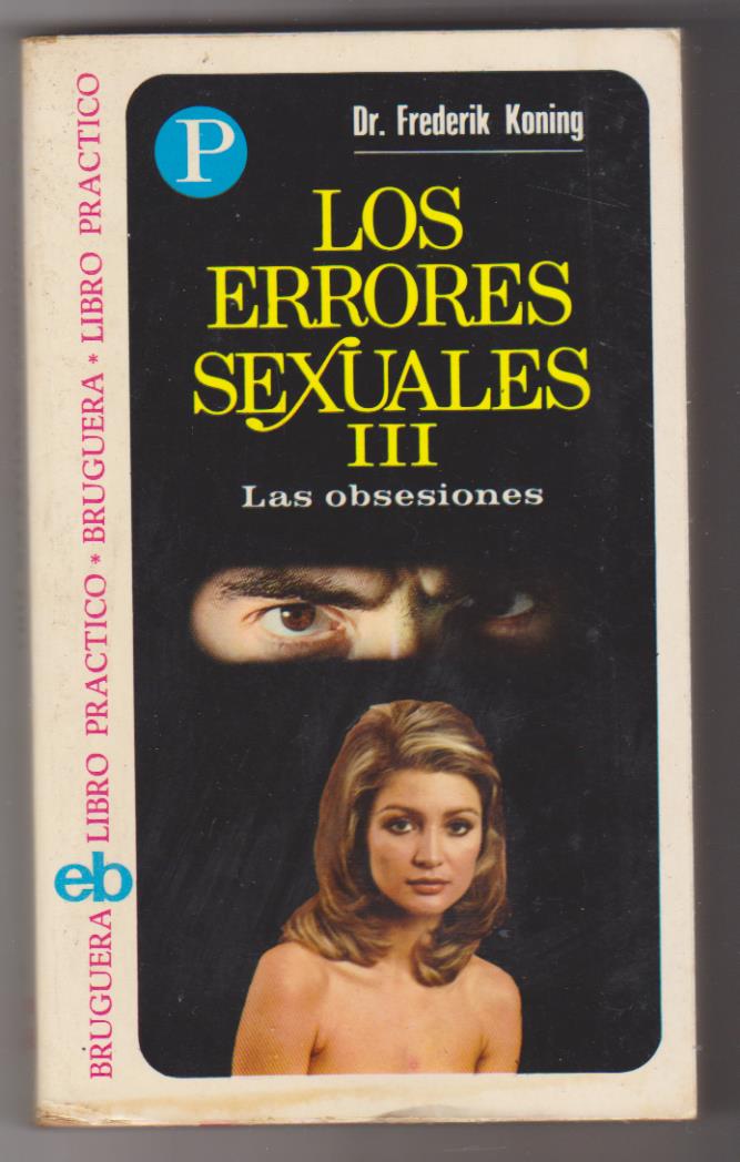 Dr. Frederig Koning. Los errores sexuales III. Las Obsesiones. 2ª Edición Bruguera 1975