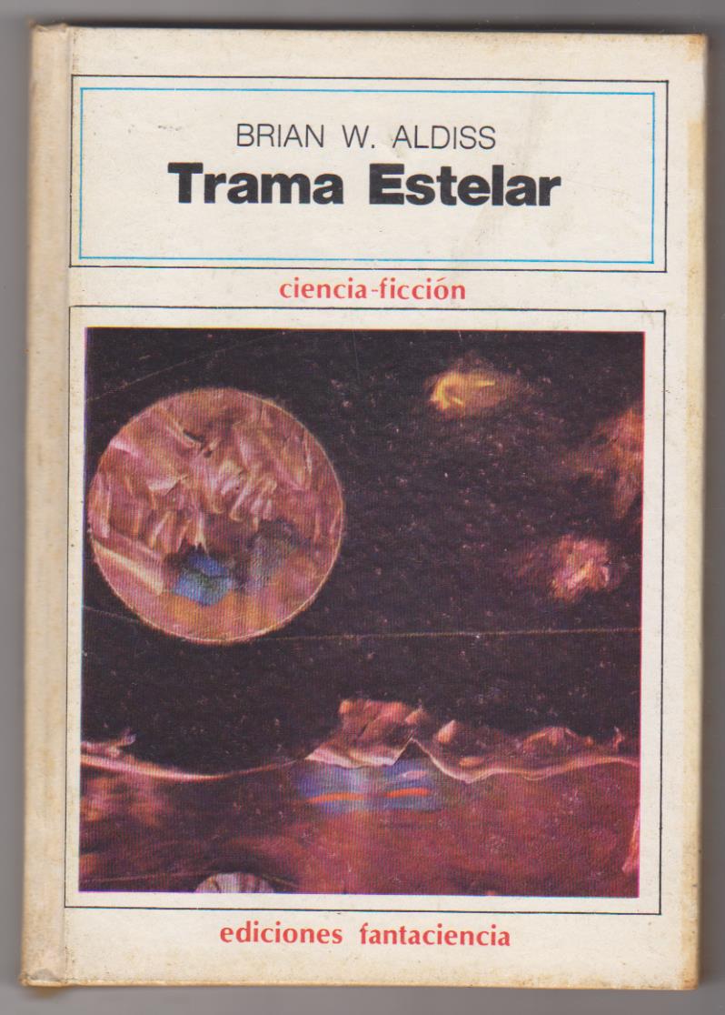 Brian W. Aldiss. Trama Estelar. Fantaciencia-Argentina 1976