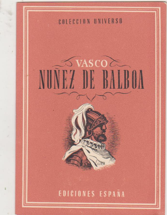 Colección Universo. Vasco Núñez de Balboa. Ediciones España 194? SIN USAR