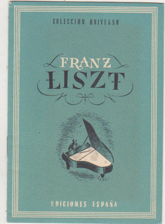 Colección Universo. Franz Liszt. Ediciones España 194? SIN USAR