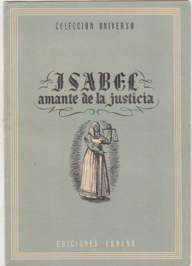 Colección Universo. Isabel, amante de la Justicia. Ediciones España 194?