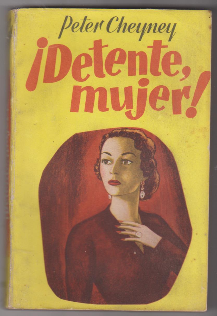 Peter Cheney. ¡Detente mujer! 1ª Edición Luis de Caralt 1953