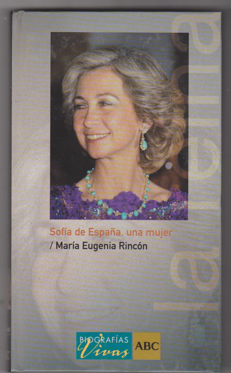 María Eugenia Rincón. Sofía de España, una mujer. ABC 2005. SIN USAR