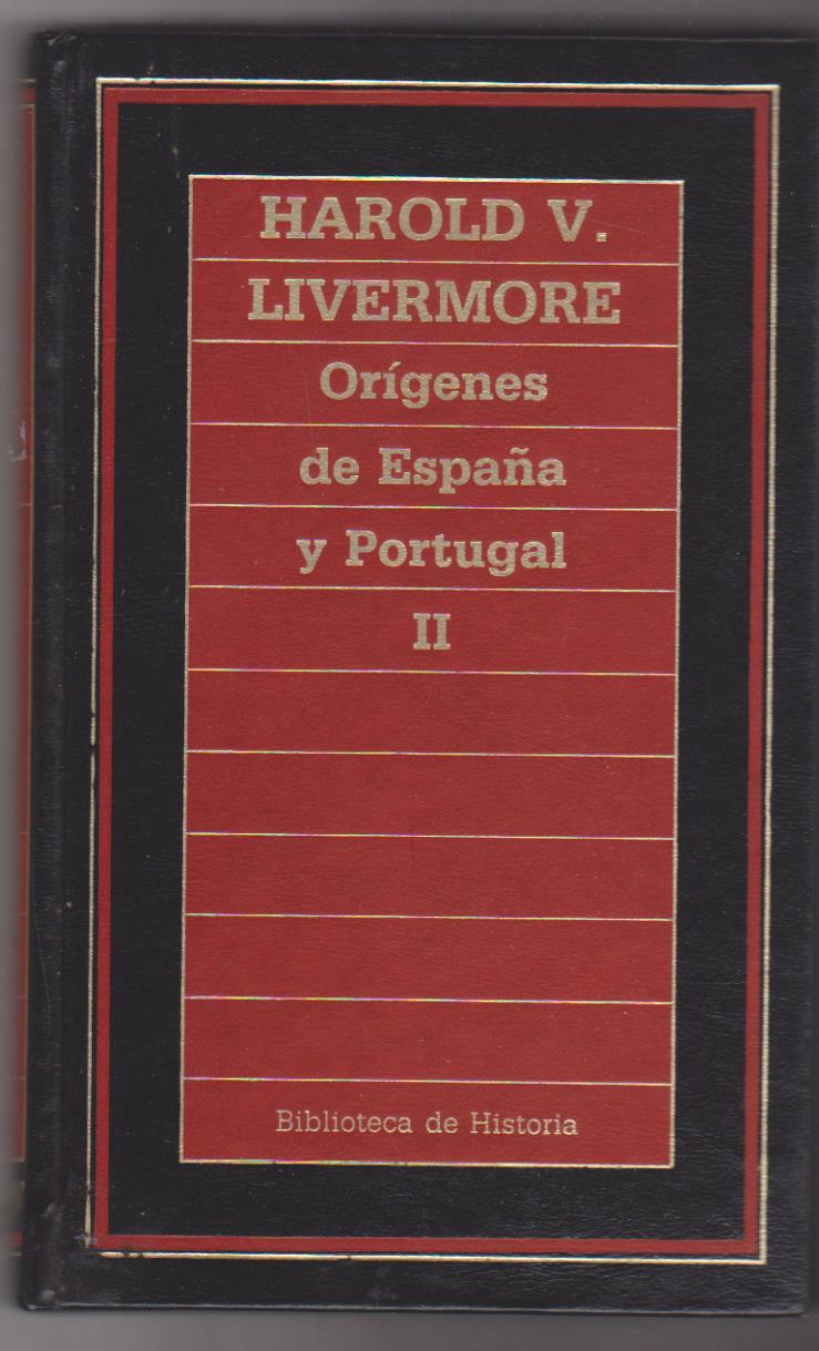 Harold V. Livermore. Orígenes de España y Portugal. Tomo II. Ediciones Orbis