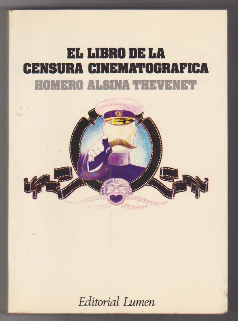 Homero Alsina. El libro de la Censura Cinematográfica. 1ª Edición Lumen 1977. SIN USAR