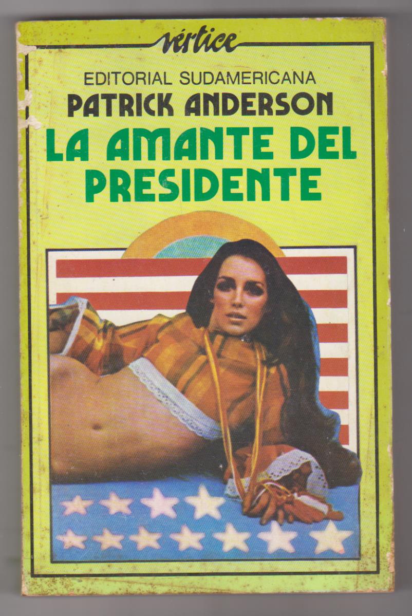 Patrick Anderson. La amante del presidente. Editorial Sudamericana-Buenos Aires 1977