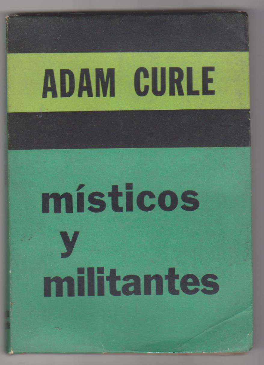 Adam Curle. Místicos y militantes. Ediciones Siglo Veinte-buenos Aires 1973