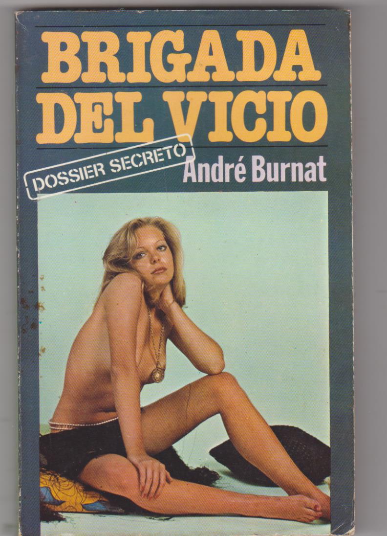 André Burnar. Brigada del vicio. 1ª Edición Bruguera 1978. SIN USAR