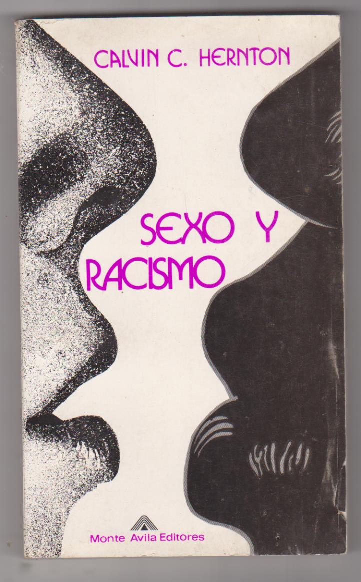 Calvin C. Hernton. Sexo y Racismo. Monte Ávila Editores 1972. SIN USAR