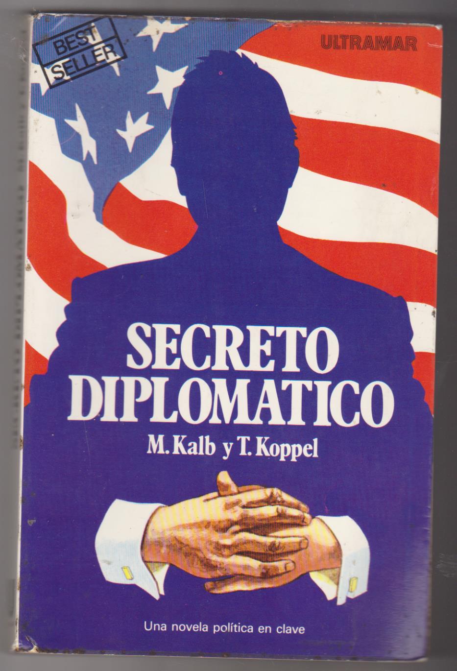 M. Kalb y T. Koppel. Secreto Diplomático. 1ª Edición Ultramar 1979. SIN USAR
