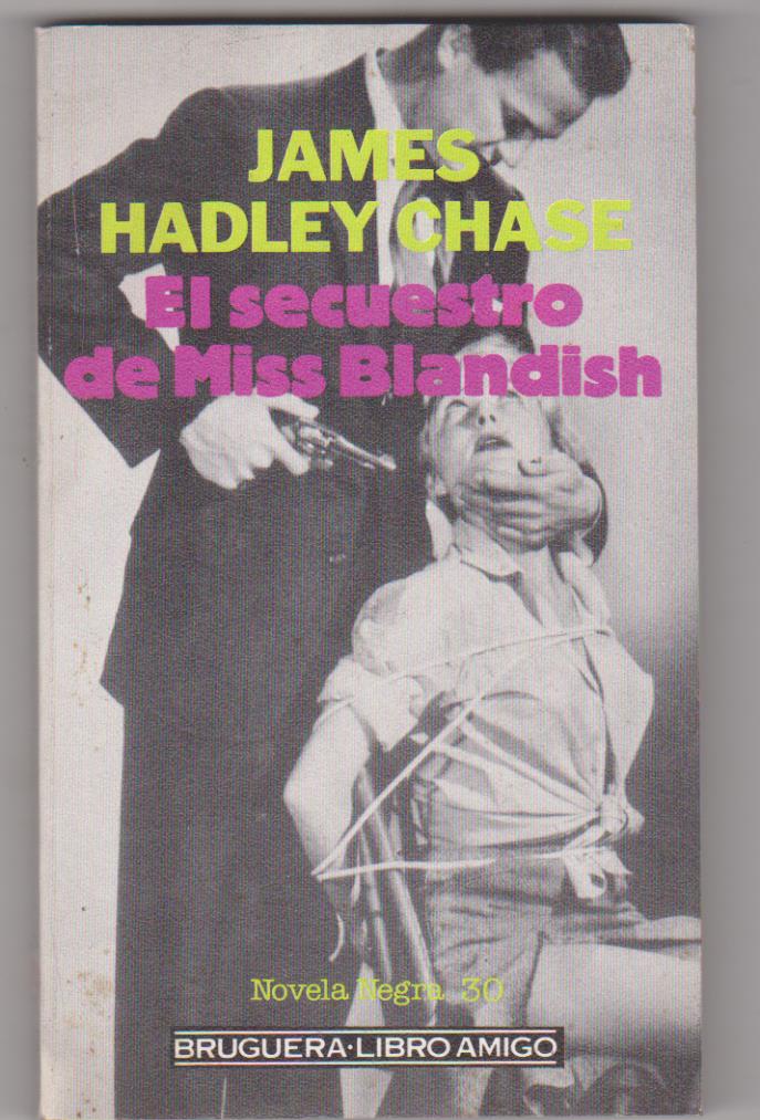 James Headley Chase. El Secreto de Miss Blandish. 3ª Edición 1985. SIN USAR