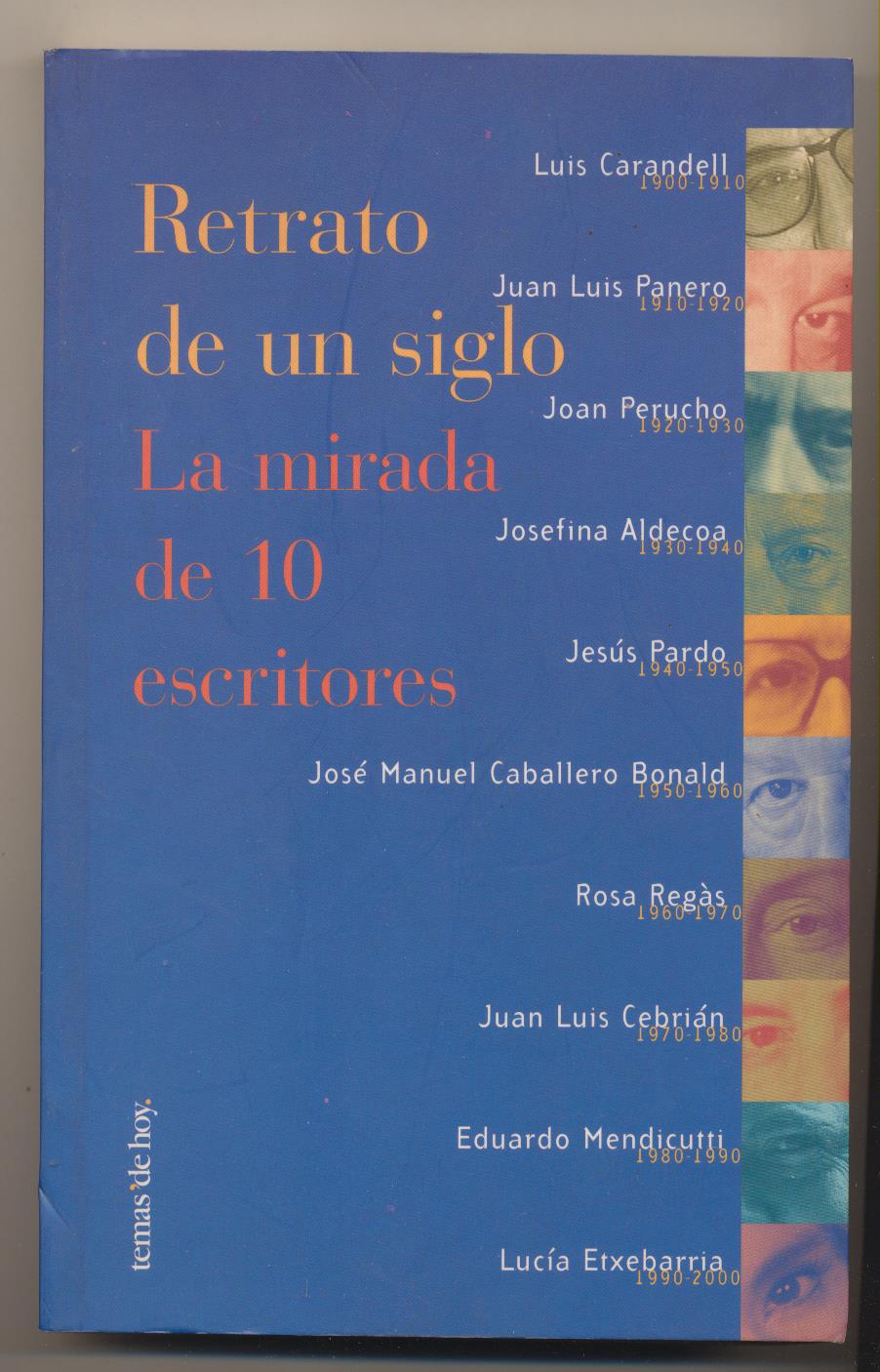 Retrato de un siglo. La mirada de 10 escritores. Ediciones Temas de Hoy 1999. SIN USAR
