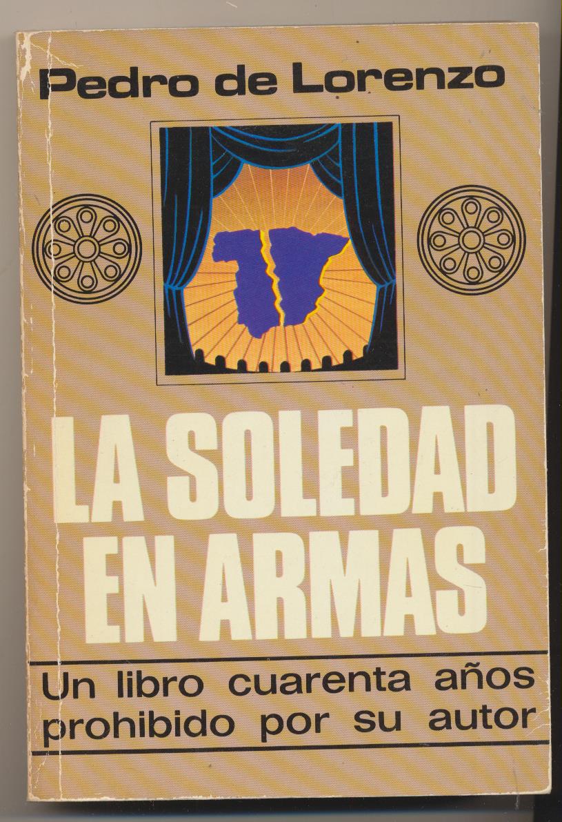 Pedro de Lorenzo. la Soledad en Armas. 1ª Edición Plaza & Janés 1980