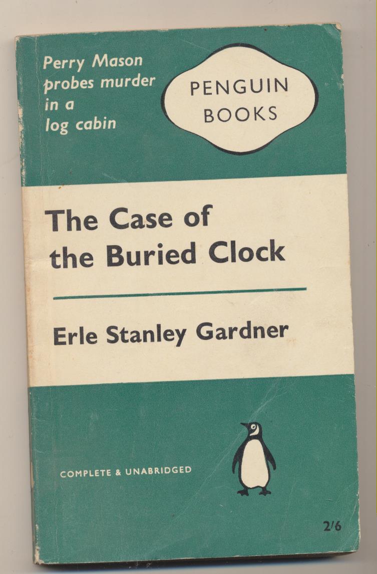 Erle Stanley Gardner. The Case of the Buried Clock. Penguin Books. Great Brittain 1961
